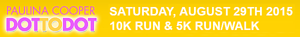 Pauline Cooper Dot to Dot 10K & 5K; Saturday, August 29, 2015.